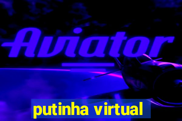 putinha virtual